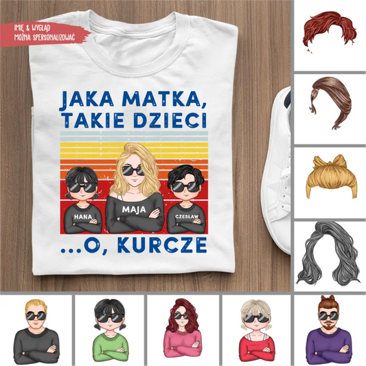 Jaka matka, takie dzieci.O, kurcze