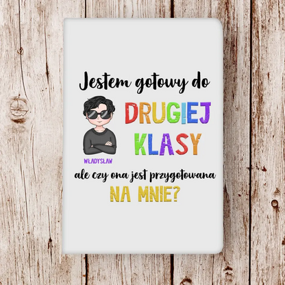 Jestem gotowy do drugiej klasy, ale czy ona jest gotowa dla mnie