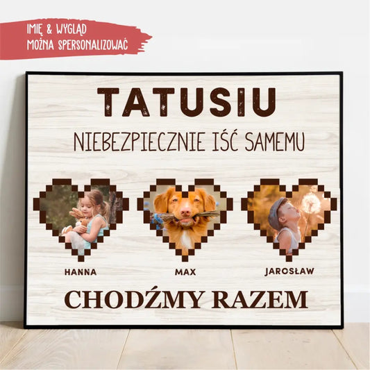Tatusiu, niebezpiecznie iść samemu. Chodźmy razem