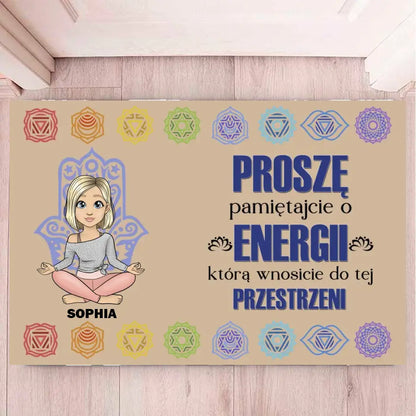Proszę, pamiętajcie o energii, którą wnosicie do tej przestrzeni.