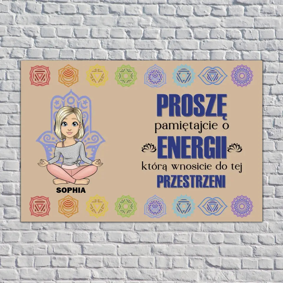 Proszę, pamiętajcie o energii, którą wnosicie do tej przestrzeni.