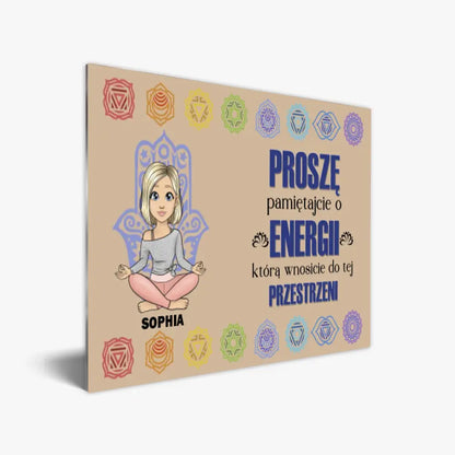 Proszę, pamiętajcie o energii, którą wnosicie do tej przestrzeni.