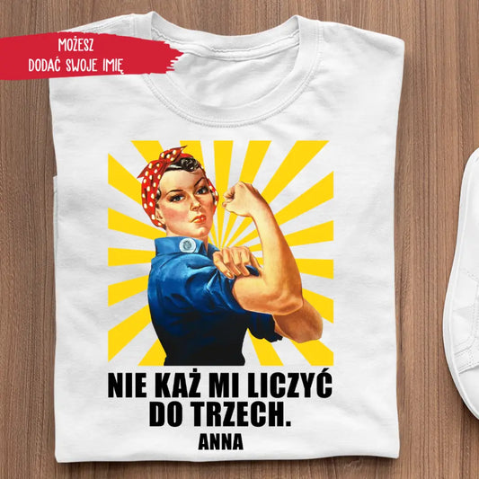 Nie każ mi liczyć do trzech.