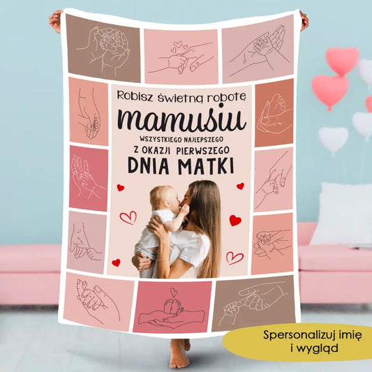 Robisz świetną robotę mamusiu, wszystkiego najlepszego z okazji  pierwszego Dnia Matki!